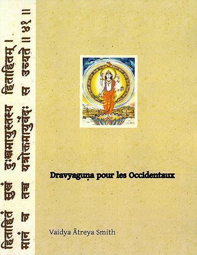 Dravyaguna pour les Occidentaux – Phytothérapie ayurvédique – Vaidya Atreya Smith