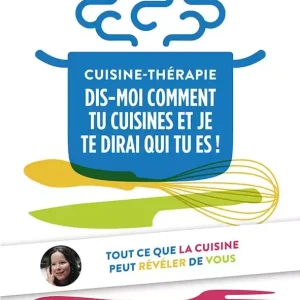 Cuisine-thérapie : dis-moi comment tu cuisines et je te dirai qui tu es !