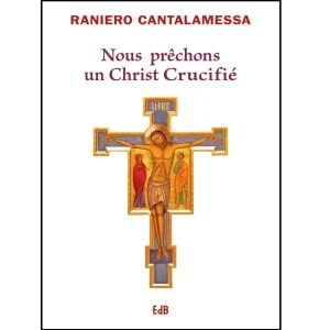 Nous prêchons un Christ Crucifié